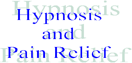 Hypnosis
and
Pain Relief